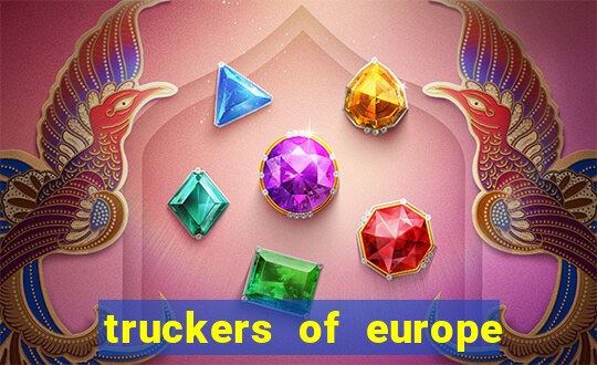 truckers of europe 3 dinheiro infinito